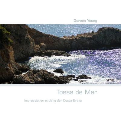Tossa de Mar, Gebundene Ausgabe von Doreen Young, BoD – Books on Demand, 978-3-8423-1847-2
