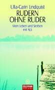 Ulla-Carin Lindquist - Rudern ohne Ruder. Mein Leben und Sterben mit ALS - Preis vom 09.10.2026 07:28:09 h