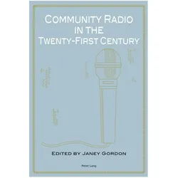 Community Radio in the Twenty-First Century, Fachbücher von Janey Gordon