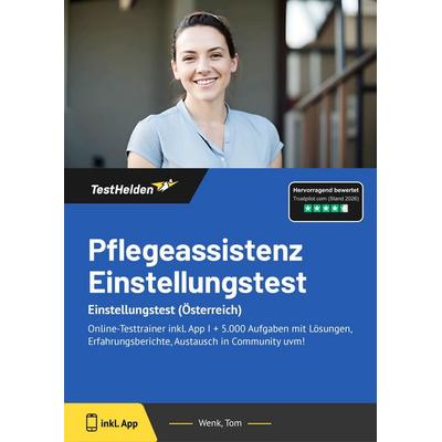 Pflegeassistenz Einstellungstest: Einstellungstest (Österreich), Taschenbuch von Tom Wenk, TestHelden, 978-3-9854031-8-9