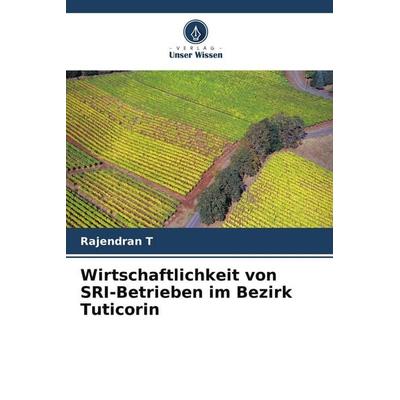 Wirtschaftlichkeit von SRI-Betrieben im Bezirk Tuticorin, Taschenbuch von Rajendran T., Verlag Unser Wissen