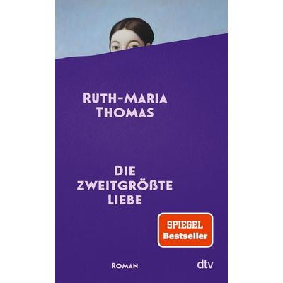 Die zweitgrößte Liebe, Gebundene Ausgabe von Ruth-Maria Thomas, dtv, 978-3-423-28576-6