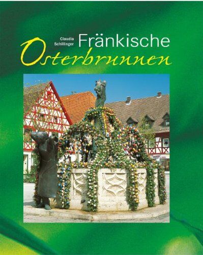 Claudia Schillinger - Fränkische Osterbrunnen - Preis vom 10.10.2026 11:48:34 h