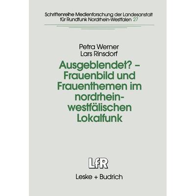 Ausgeblendet? — Frauenbild und Frauenthemen im nordrhein-westfälischen Lokalfunk, Taschenbuch von Petra Werner,Lars Rinsdorf, VS Verlag für
