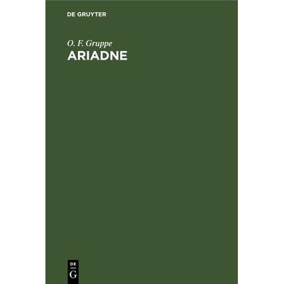 Ariadne, Gebundene Ausgabe von O. F. Gruppe, De Gruyter, 978-3-11-126309-0