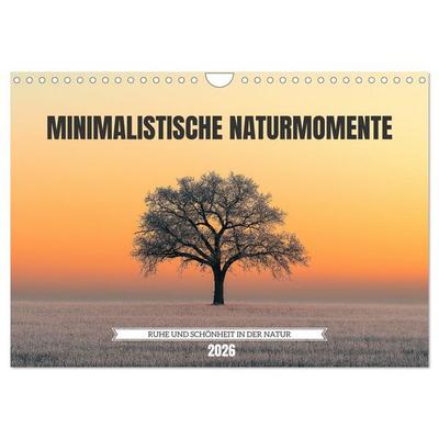 Minimalistische Naturmomente – Ruhe und Schönheit in der Natur (Wandkalender 2026 DIN A4 quer), CALVENDO Monatskalender