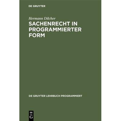 Sachenrecht in programmierter Form, Gebundene Ausgabe von Hermann Dilcher, De Gruyter, 978-3-11-004029-6