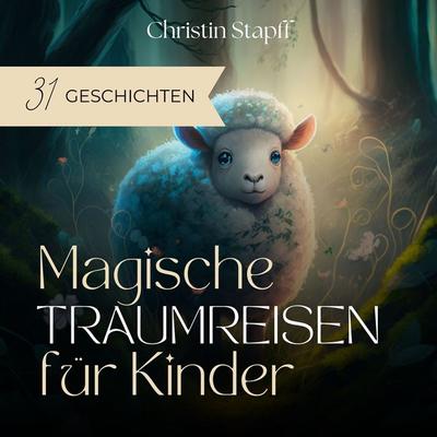 Magische Traumreisen für Kinder - Christin Stapff, Audio, 9783989836563