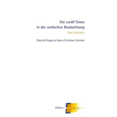 Die zwölf Sinne in der seelischen Beobachtung, Taschenbuch von Hans-Christian Zehnter,Dietrich Rapp, Sentovision, 978-3-03752-108-3