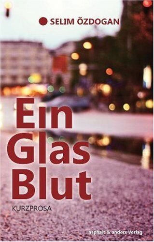 Selim Özdogan - Ein Glas Blut. Kurzprosa - Preis vom 30.09.2026 22:30:23 h