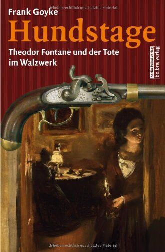 Frank Goyke - Hundstage: Theodor Fontane und der Tote im Walzwerk - Preis vom 15.10.2026 23:06:25 h