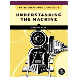 Write Great Code, Volume 1, 2nd Edition, Fachbücher von Randall Hyde