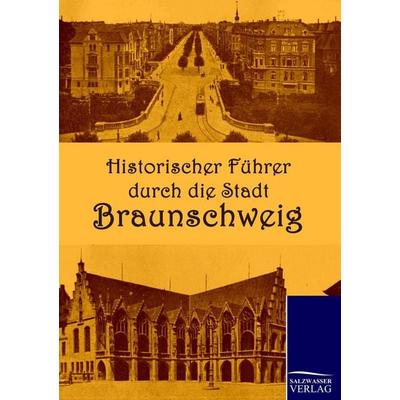 Historischer Führer durch die Stadt Braunschweig, Taschenbuch von , Salzwasser, 978-3-86195-346-3