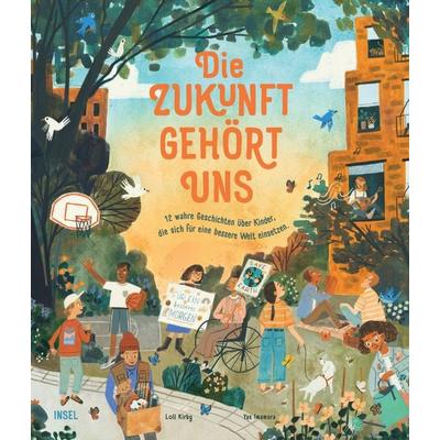 Die Zukunft gehört uns, Gebundene Ausgabe von Loll Kirby, Insel, 978-3-458-17916-0