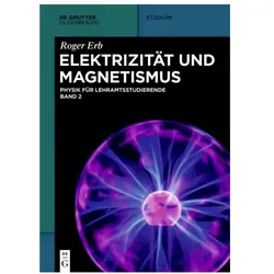 Physik für Lehramtsstudierende / Elektrizität und Magnetismus, Fachbücher von Roger Erb