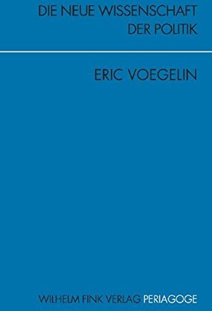 Eric Voegelin - Die Neue Wissenschaft der Politik: Eine Einführung (Periagoge) - Preis vom 11.10.2026 03:10:56 h