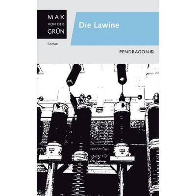 Die Lawine, Gebundene Ausgabe von Max von der Grün, Pendragon Verlag, 978-3-86532-141-1