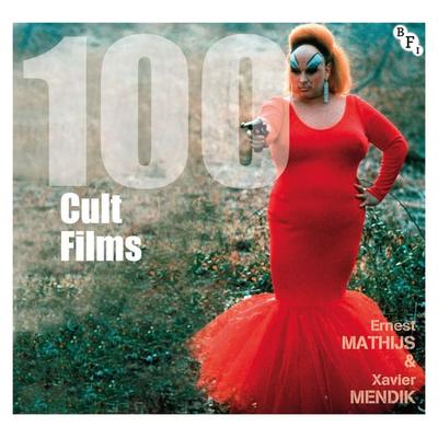 100 Cult Films, Taschenbuch von Ernest Mathijs,Xavier Mendik, British Film Institute, 978-1-84457-408-7