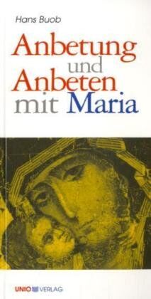 Hans Buob - Anbetung und Anbeten mit Maria - Preis vom 30.09.2026 09:01:18 h