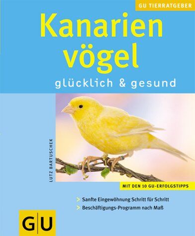 Lutz Bartuschek - Kanarienvögel (GU Neue Tierratgeber) - Preis vom 30.09.2026 09:01:18 h
