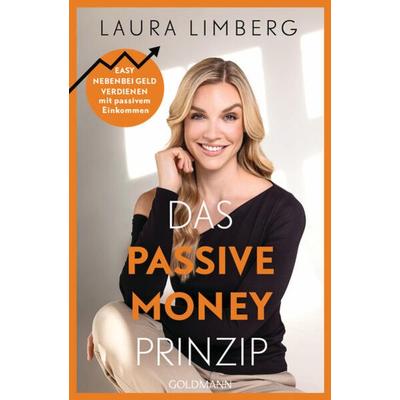 Das Passive Money-Prinzip, Taschenbuch von Laura Limberg, Goldmann, 978-3-442-17993-0