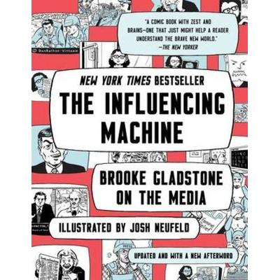 The Influencing Machine, Taschenbuch von Brooke Gladstone,Josh Neufeld, W. W. Norton & Company, 978-0-393-54157-1