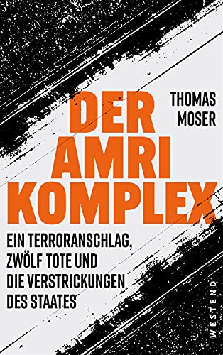 Thomas Moser - Der Amri-Komplex - Ein Terroranschlag, zwölf Tote und die Verstrickungen des Staates - Preis vom 13.10.2026 19:28:25 h