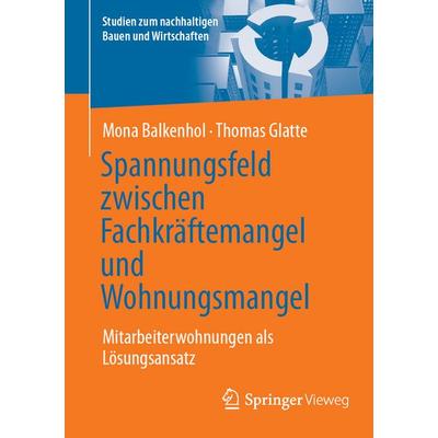 Spannungsfeld zwischen Fachkräftemangel und Wohnungsmangel, Taschenbuch von Mona Balkenhol,Thomas Glatte, Springer Fachmedien Wiesbaden GmbH,