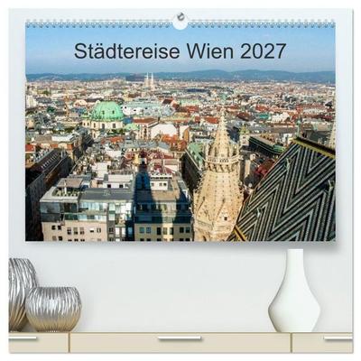 Städtereise Wien (hochwertiger Premium Wandkalender 2027 DIN A2 quer), Kunstdruck in Hochglanz