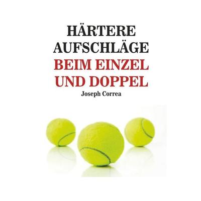 Härtere Aufschläge Beim Einzel Und Doppel, Taschenbuch von Joseph Correa, Finibi Inc, 978-1-63531-065-8