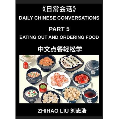 Daily Chinese Conversations (Part 5)- Eating Out and Ordering Food in Mandarin Chinese for Beginners, Real-Life Restaurant Dialogues, Essential