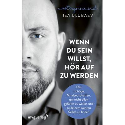 Wenn du sein willst, hör auf zu werden, Taschenbuch von Isa Ulubaev, Mvg, 978-3-7474-0270-2