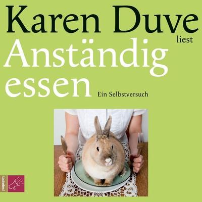 Anständig essen - Karen Duve, Audio, 9783864842764
