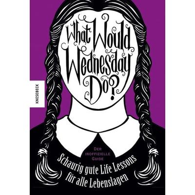 What would Wednesday do?, Gebundene Ausgabe von Sarah Thompson, Knesebeck, 978-3-95728-830-1