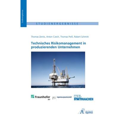 Technisches Risikomanagement in produzierenden Unternehmen, Taschenbuch von Thomas Zentis,Anton Czech,Thomas Prefi,Robert Schmitt, Apprimus,