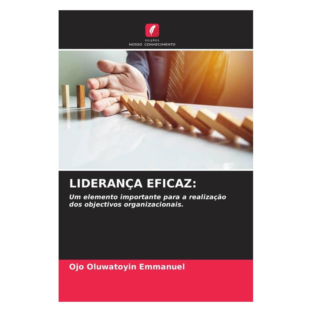 Edicoes Nosso Conhecimento Liderança Eficaz: (Softcover, Ojo Oluwatoyin Emmanuel) (56219939)