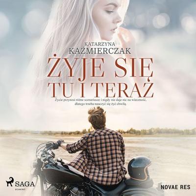 Żyje się tu i teraz - Katarzyna Kaźmierczak, Audio, 9788728424438