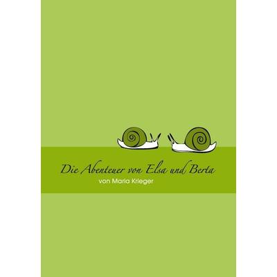 Abenteuer von Elsa und Berta, Taschenbuch von Maria Krieger, BoD – Books on Demand, 978-3-8370-8253-1