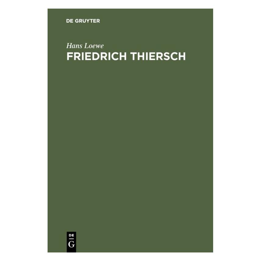 De Gruyter Loewe:Friedrich Thiersch (Deutsch, Hardcover, Hans Loewe) (67826885)