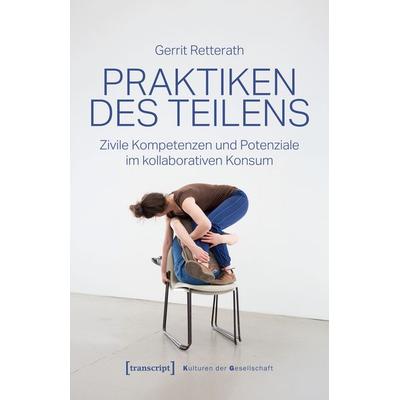 Praktiken des Teilens, Taschenbuch von Gerrit Retterath, Transcript, 978-3-8376-8438-4