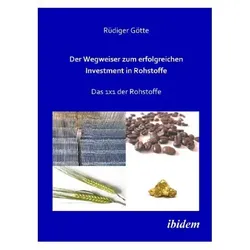 Der Wegweiser zum erfolgreichen Investment in Rohstoffe, Fachbücher von Rüdiger Götte