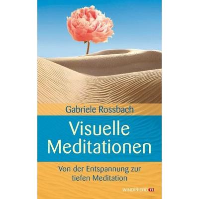 Visuelle Meditationen, Taschenbuch von Gabriele Rossbach, Windpferd, 978-3-89385-624-4