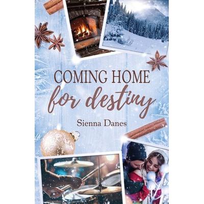 Coming home for destiny: (Love in Alaska 4), Taschenbuch von Sienna Danes, Tolino media, 978-3-7592-4888-6