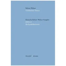 Robert Walser Kritische Ausgabe sämtlicher Drucke und Manuskripte... / Geschwister Tanner, Fachbücher von Robert Walser