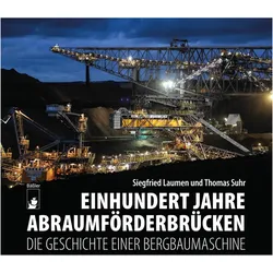 Einhundert Jahre Abraumfrderbrcken, Fachbücher von Siegfried Laumen, Thomas Suhr