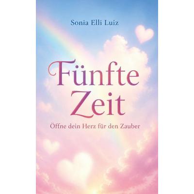 Fünfte Zeit, Taschenbuch von Sonia Elli Luiz, Rediroma-Verlag, 978-3-692-43221-2