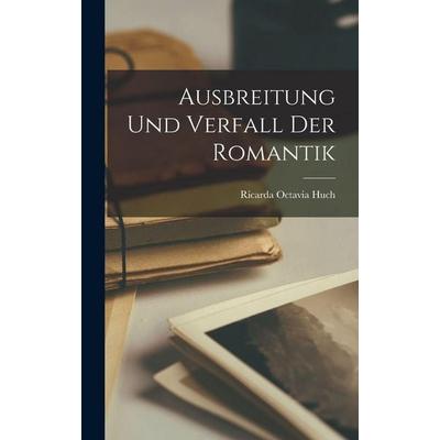 Ausbreitung und Verfall der Romantik, Gebundene Ausgabe von Ricarda Octavia Huch, British Library, Historical Print Editions, 978-1-01-617548-7