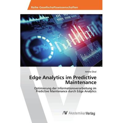 Edge Analytics im Predictive Maintenance, Taschenbuch von Amine Ünal, AV Akademikerverlag, 978-620-2-21129-1