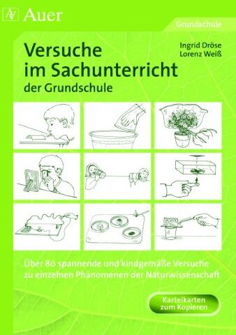 Ingrid Dröse - Versuche im Sachunterricht der Grundschule: Über 80 spannende und kindgemäße Versuche zu einzelnen Phänomenen der Naturwissenschaft - Preis vom 10.10.2026 11:48:34 h