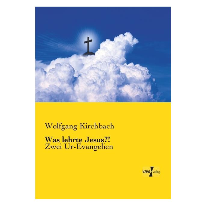 Vero Was lehrte Jesus?! (Deutsch, Softcover, Wolfgang Kirchbach) (55546405)